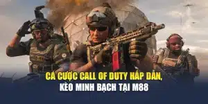 Cá Cược Call Of Duty Hấp Dẫn, Kèo Minh Bạch Tại M88