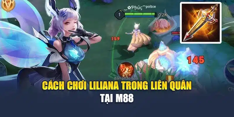 Cách Chơi Liliana Trong Liên Quân Hiệu Quả Tại M88 1 Cách chơi Liliana trong Liên Quân tại M88