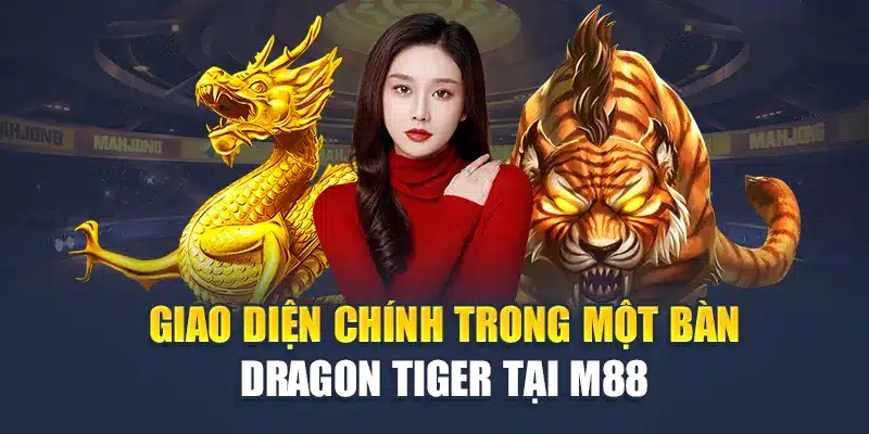 Trải Nghiệm Dragon Tiger Đỉnh Cao Tại Nhà Cái M88 Uy Tín 1 Giao diện chính trong một bàn Dragon Tiger tại M88