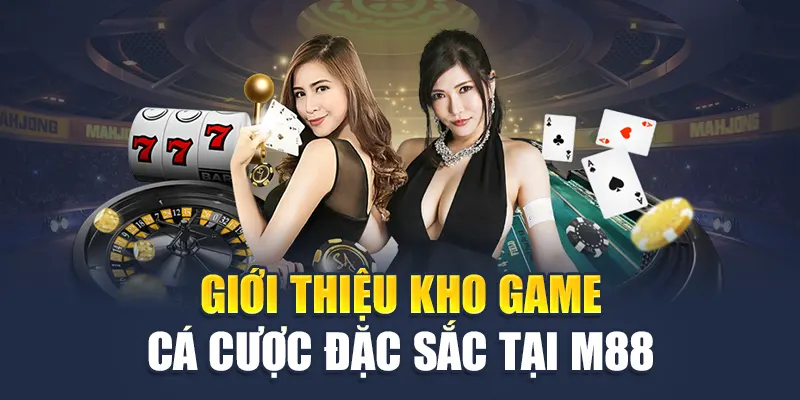 Giới Thiệu M88 4 Giới thiệu kho game cá cược đặc sắc tại M88