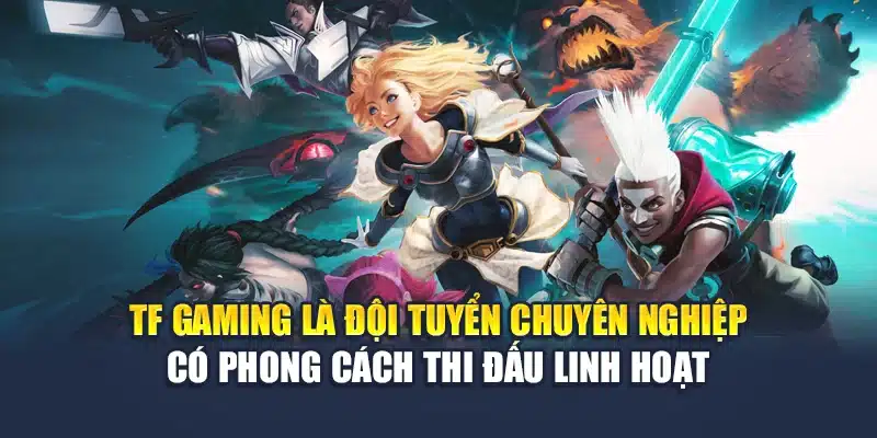 TF Gaming Thi Đấu Chuyên Nghiệp Và Dữ Liệu Phân Tích Tại M88 1 TF Gaming là đội tuyển chuyên nghiệp có phong cách thi đấu linh hoạt