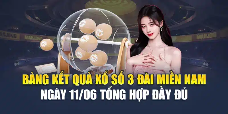 Soi Cầu Xổ Số Miền Nam 12/06 Đến Từ Cao Thủ Hàng Đầu 1 Bảng kết quả xổ số 3 đài miền Nam ngày 11/06 tổng hợp đầy đủ