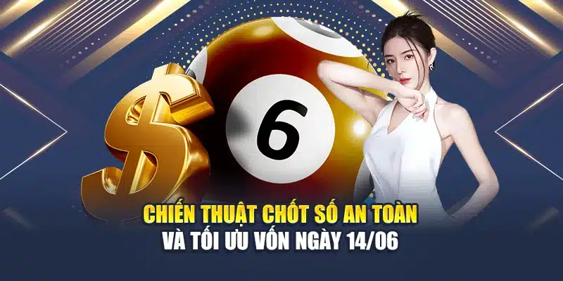 Soi Cầu Xổ Số Miền Bắc 14/06: Chốt Số Chuẩn Xác Cùng M88 3 Chiến thuật chốt số an toàn và tối ưu vốn ngày 14/06