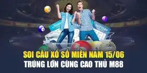 Soi Cầu Xổ Số Miền Nam 15/06 Trúng Lớn Cùng Cao Thủ M88
