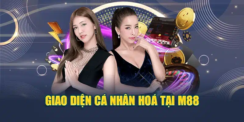 Giao diện cá nhân hoá tại M88